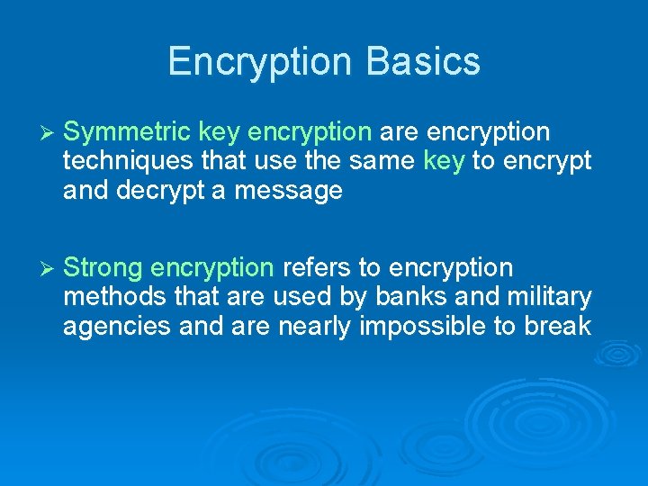 Encryption Basics Ø Symmetric key encryption are encryption techniques that use the same key Encryption Basics Ø Symmetric key encryption are encryption techniques that use the same key