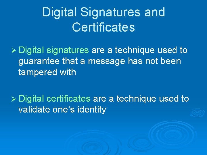 Digital Signatures and Certificates Ø Digital signatures are a technique used to guarantee that Digital Signatures and Certificates Ø Digital signatures are a technique used to guarantee that
