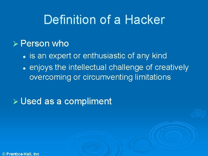 Definition of a Hacker Ø Person who l l is an expert or enthusiastic Definition of a Hacker Ø Person who l l is an expert or enthusiastic