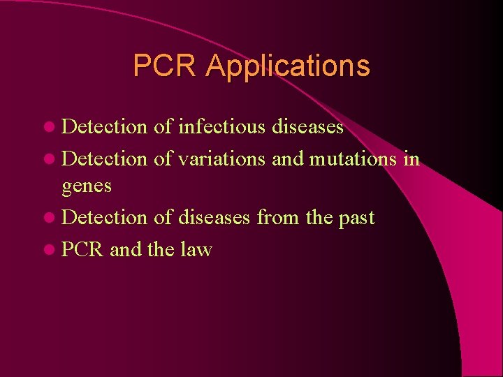 PCR Applications l Detection of infectious diseases l Detection of variations and mutations in