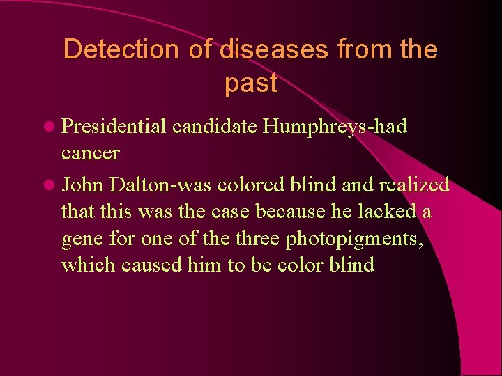 Detection of diseases from the past l Presidential candidate Humphreys-had cancer l John Dalton-was