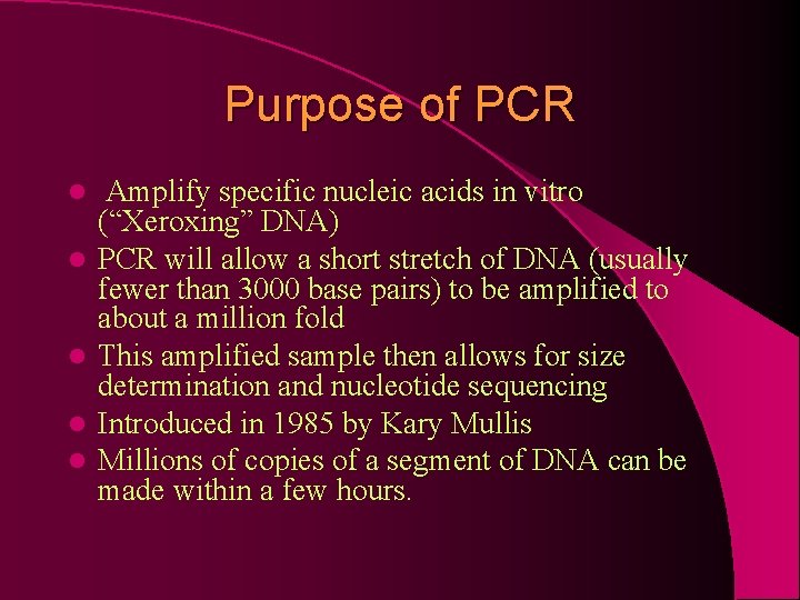 Purpose of PCR l l l Amplify specific nucleic acids in vitro (“Xeroxing” DNA)