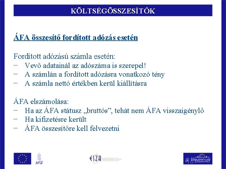 KÖLTSÉGÖSSZESÍTŐK ÁFA összesítő fordított adózás esetén Fordított adózású számla esetén: − Vevő adatainál az