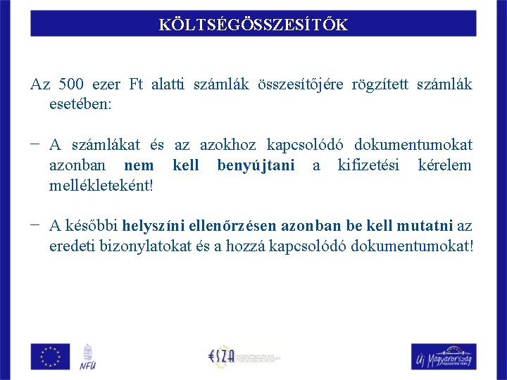 KÖLTSÉGÖSSZESÍTŐK Az 500 ezer Ft alatti számlák összesítőjére rögzített számlák esetében: − A számlákat