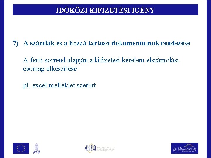 IDŐKÖZI KIFIZETÉSI IGÉNY 7) A számlák és a hozzá tartozó dokumentumok rendezése A fenti