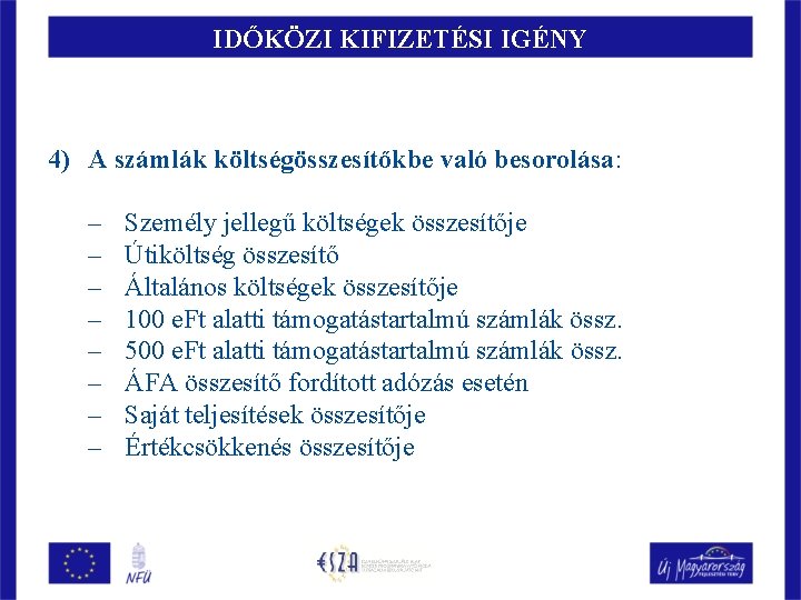 IDŐKÖZI KIFIZETÉSI IGÉNY 4) A számlák költségösszesítőkbe való besorolása: – – – – Személy