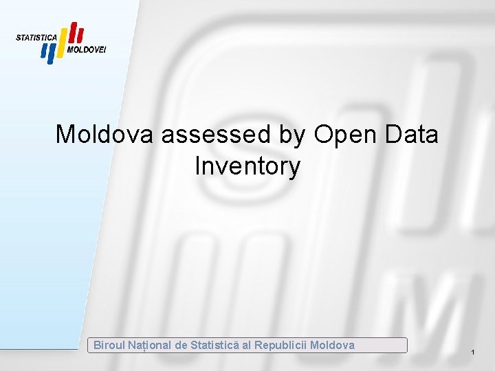 Moldova assessed by Open Data Inventory Biroul Național de Statistică al Republicii Moldova 1