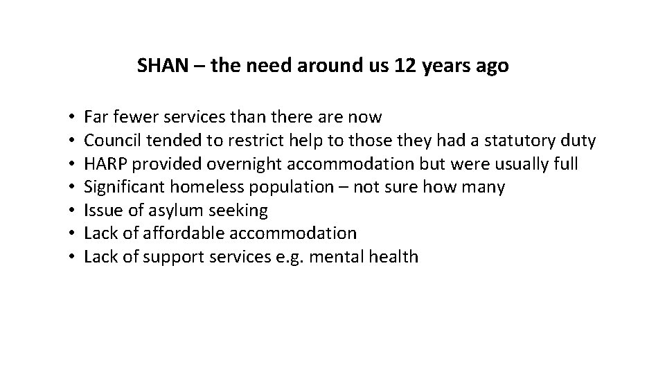SHAN – the need around us 12 years ago • • Far fewer services