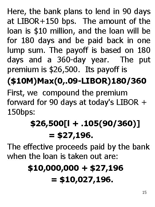 Here, the bank plans to lend in 90 days at LIBOR+150 bps. The amount