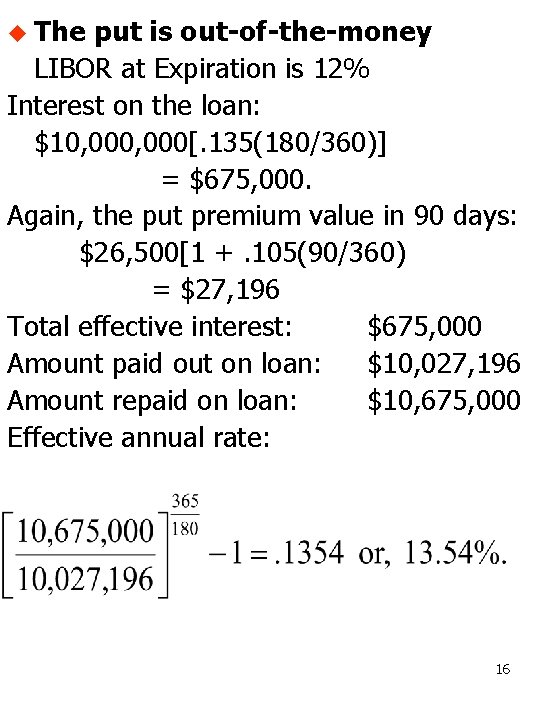 u The put is out-of-the-money LIBOR at Expiration is 12% Interest on the loan: