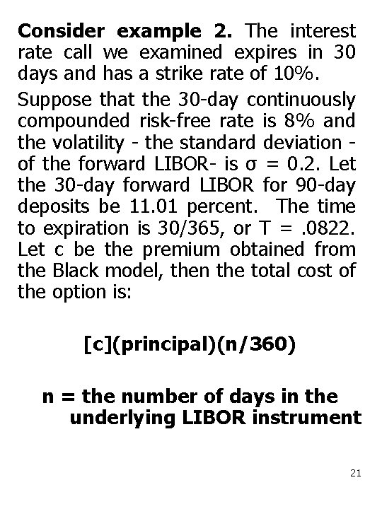 Consider example 2. The interest rate call we examined expires in 30 days and