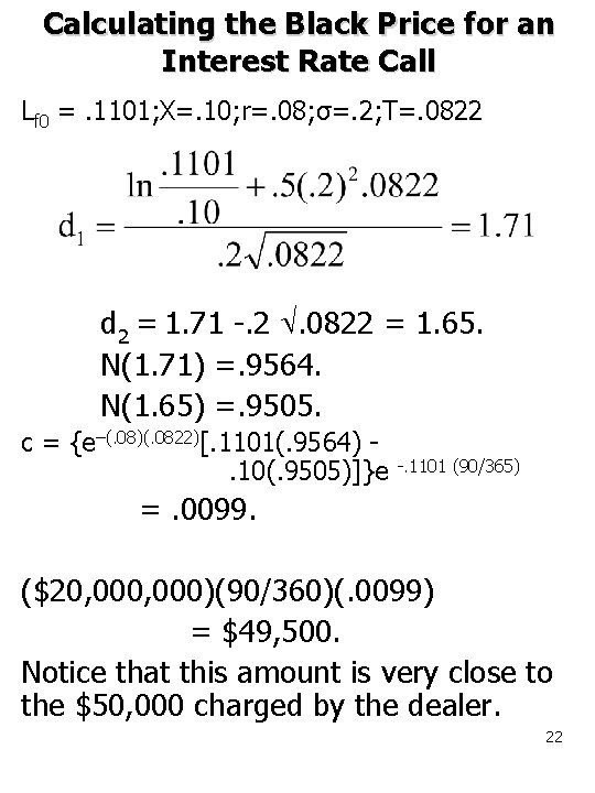 Calculating the Black Price for an Interest Rate Call Lf 0 =. 1101; X=.