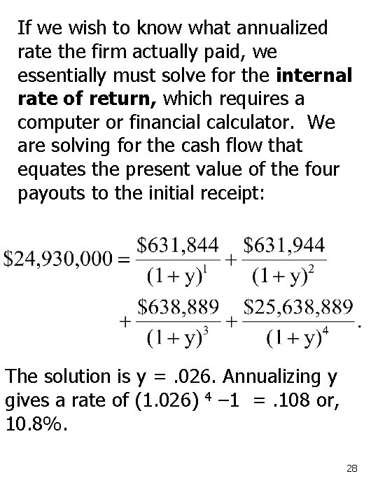 If we wish to know what annualized rate the firm actually paid, we essentially