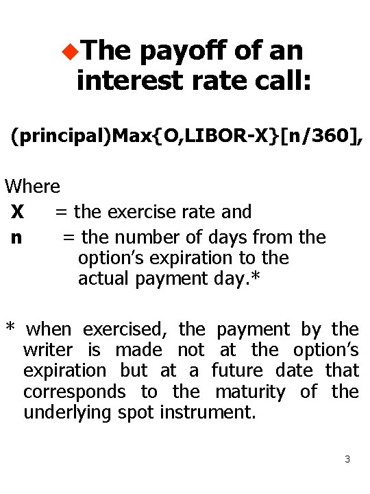 u. The payoff of an interest rate call: (principal)Max{O, LIBOR-X}[n/360], Where X = the