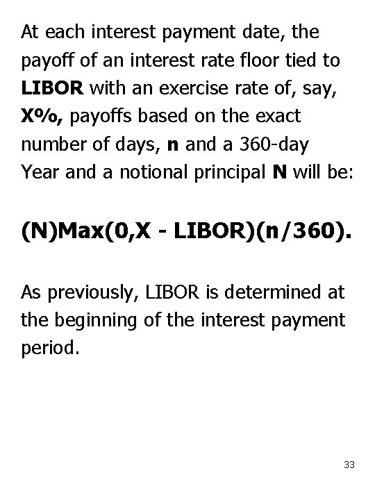 At each interest payment date, the payoff of an interest rate floor tied to