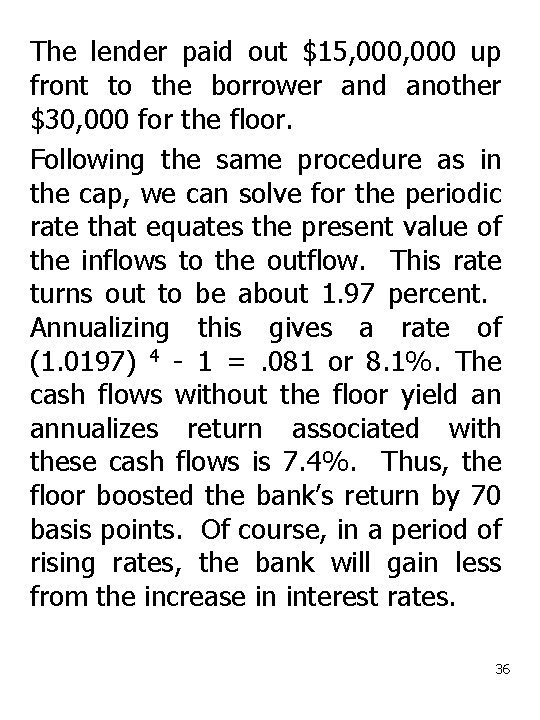 The lender paid out $15, 000 up front to the borrower and another $30,