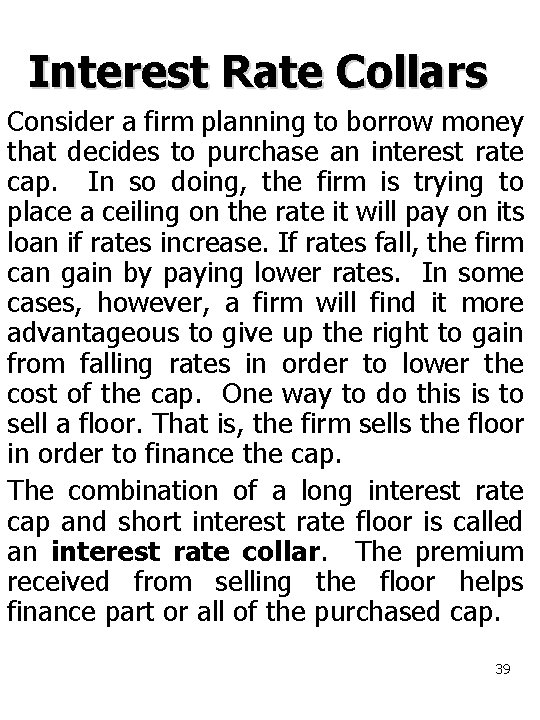 Interest Rate Collars Consider a firm planning to borrow money that decides to purchase