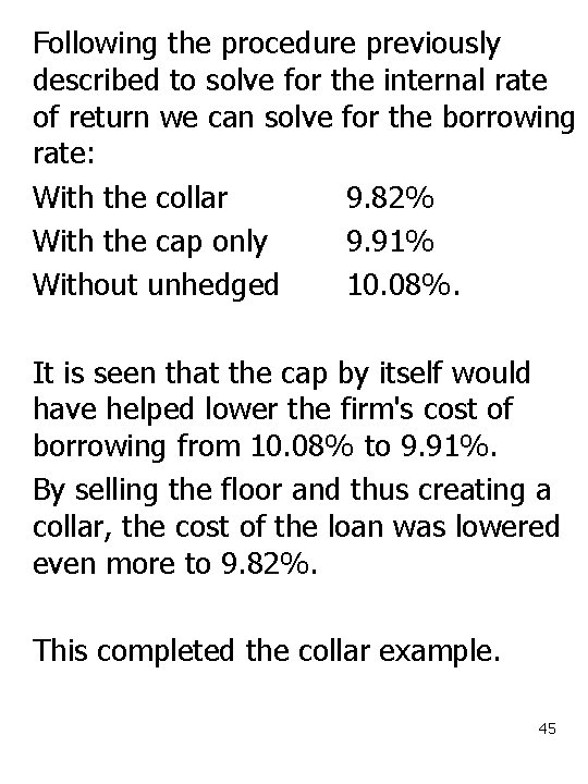 Following the procedure previously described to solve for the internal rate of return we