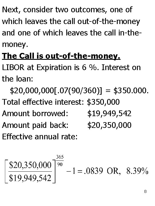 Next, consider two outcomes, one of which leaves the call out-of-the-money and one of