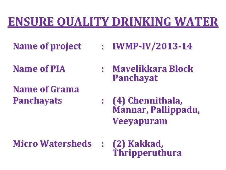 ENSURE QUALITY DRINKING WATER Name of project : IWMP-IV/2013 -14 Name of PIA :