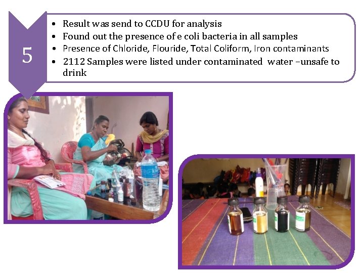 5 • • Result was send to CCDU for analysis Found out the presence