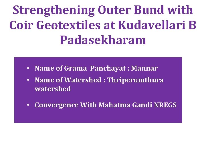 Strengthening Outer Bund with Coir Geotextiles at Kudavellari B Padasekharam • Name of Grama