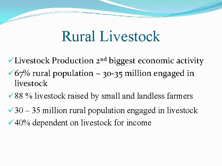 Rural Livestock üLivestock Production 2 nd biggest economic activity ü 67% rural population ~