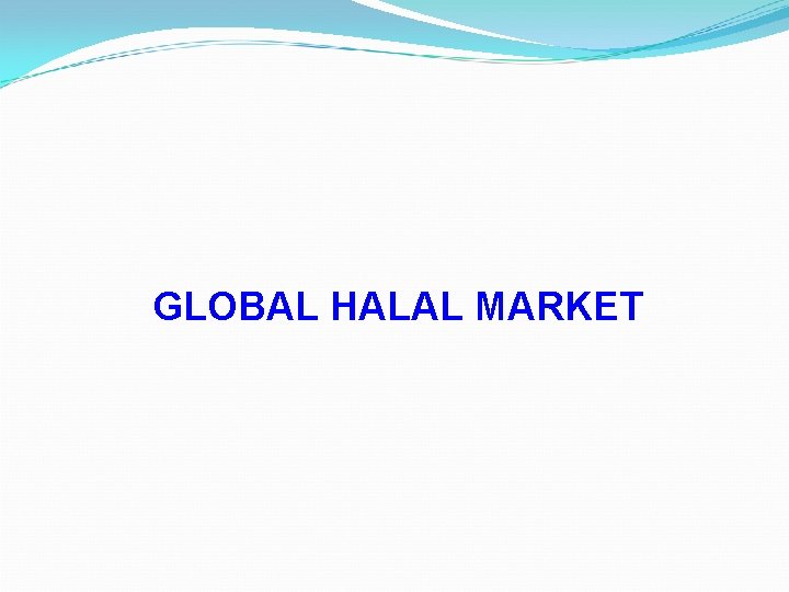 GLOBAL HALAL MARKET 