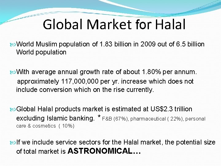 Global Market for Halal World Muslim population of 1. 83 billion in 2009 out