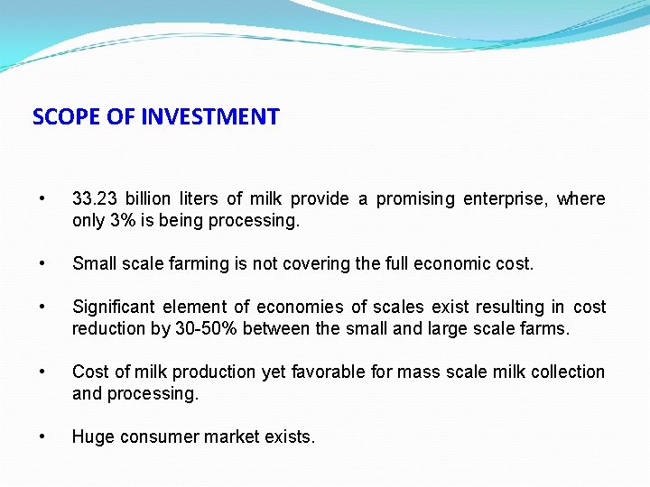 SCOPE OF INVESTMENT • 33. 23 billion liters of milk provide a promising enterprise,