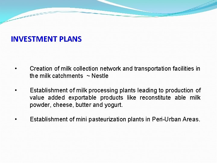 INVESTMENT PLANS • Creation of milk collection network and transportation facilities in the milk