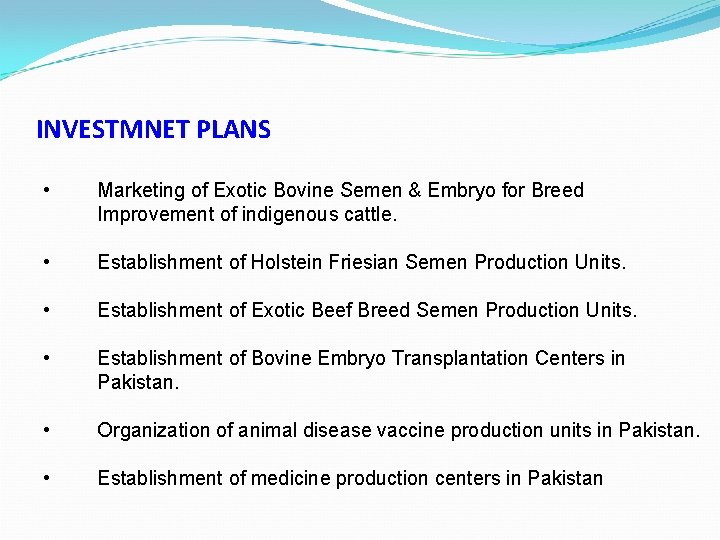 INVESTMNET PLANS • Marketing of Exotic Bovine Semen & Embryo for Breed Improvement of