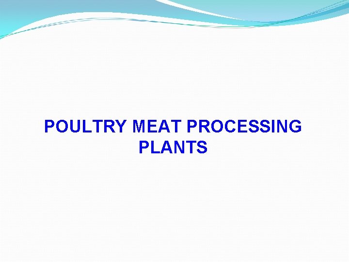 POULTRY MEAT PROCESSING PLANTS 