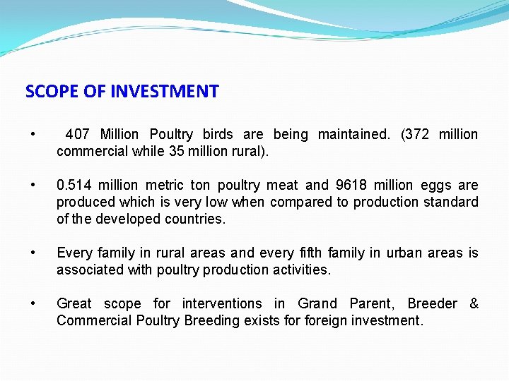 SCOPE OF INVESTMENT • 407 Million Poultry birds are being maintained. (372 million commercial