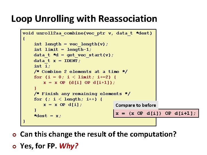 Loop Unrolling with Reassociation void unroll 2 aa_combine(vec_ptr v, data_t *dest) { int length