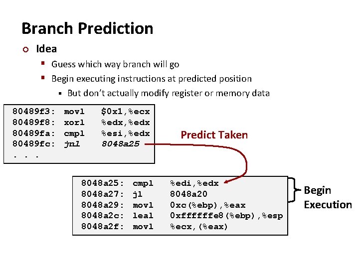 Branch Prediction ¢ Idea § Guess which way branch will go § Begin executing