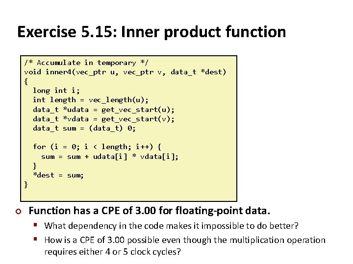 Exercise 5. 15: Inner product function /* Accumulate in temporary */ void inner 4(vec_ptr
