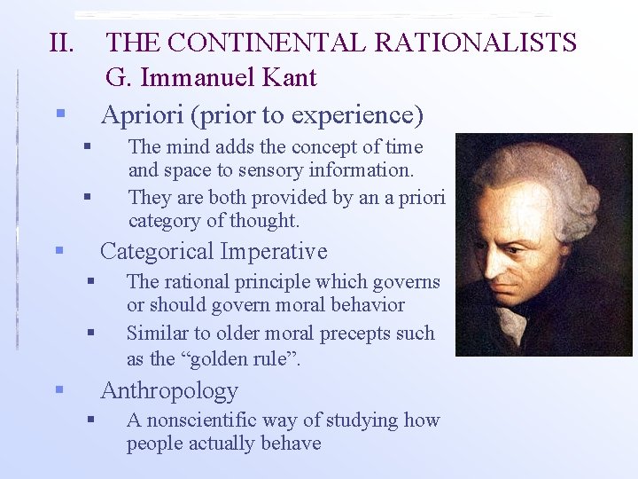 II. THE CONTINENTAL RATIONALISTS G. Immanuel Kant § Apriori (prior to experience) § §