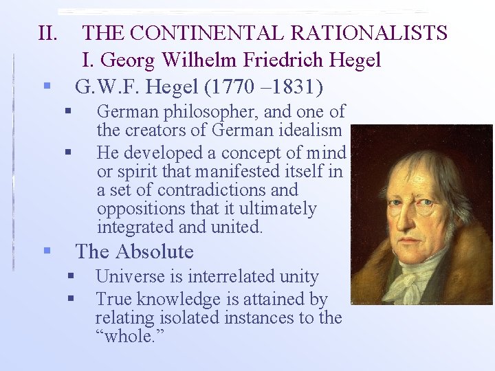 II. THE CONTINENTAL RATIONALISTS I. Georg Wilhelm Friedrich Hegel § G. W. F. Hegel