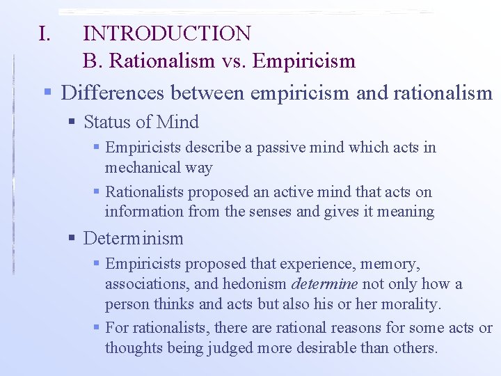 I. INTRODUCTION B. Rationalism vs. Empiricism § Differences between empiricism and rationalism § Status