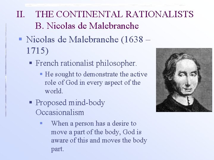 II. THE CONTINENTAL RATIONALISTS B. Nicolas de Malebranche § Nicolas de Malebranche (1638 –