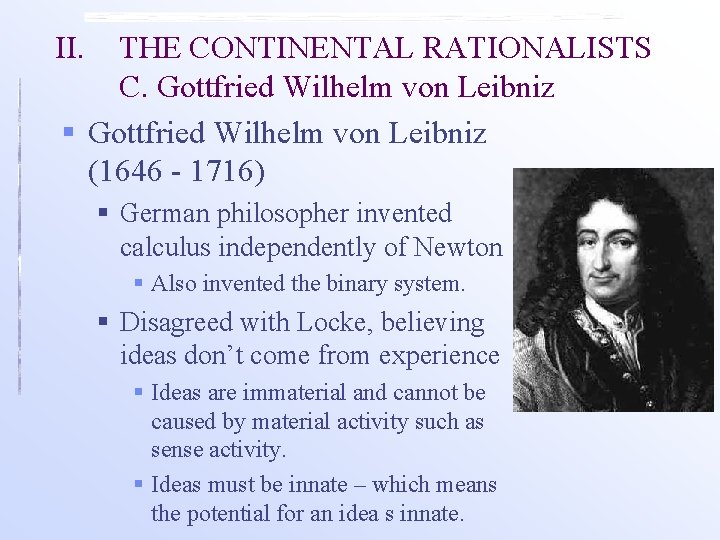 II. THE CONTINENTAL RATIONALISTS C. Gottfried Wilhelm von Leibniz § Gottfried Wilhelm von Leibniz