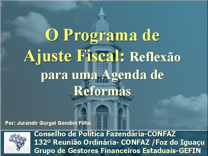 O Programa de Ajuste Fiscal: Reflexão para uma Agenda de Reformas Por: Jurandir Gurgel