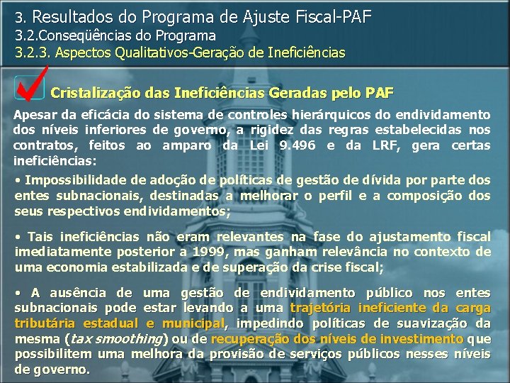 3. Resultados do Programa de Ajuste Fiscal-PAF 3. 2. Conseqüências do Programa 3. 2.