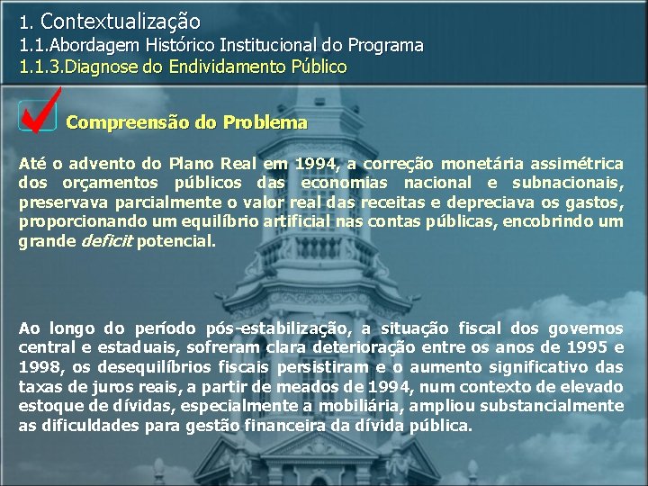 1. Contextualização 1. 1. Abordagem Histórico Institucional do Programa 1. 1. 3. Diagnose do