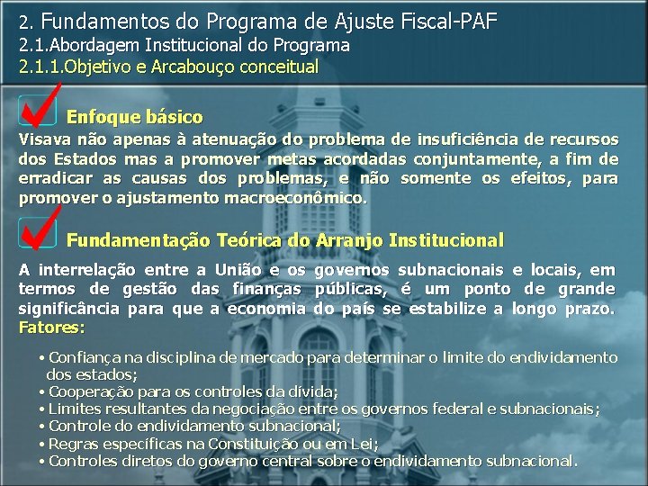 2. Fundamentos do Programa de Ajuste 2. 1. Abordagem Institucional do Programa 2. 1.