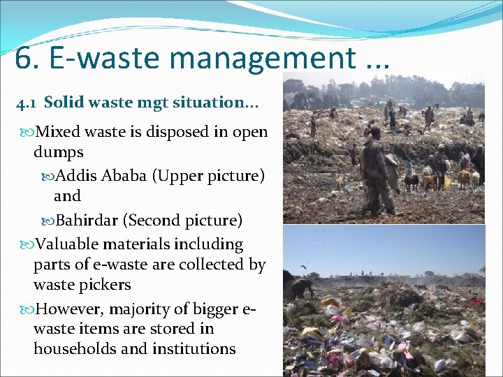 6. E-waste management. . . 4. 1 Solid waste mgt situation. . . Mixed