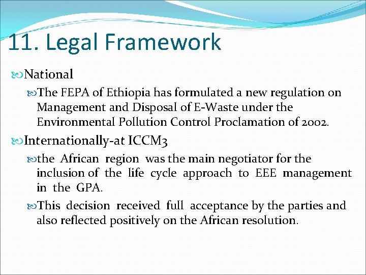 11. Legal Framework National The FEPA of Ethiopia has formulated a new regulation on