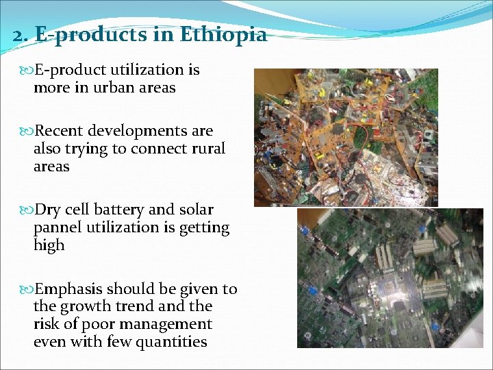2. E-products in Ethiopia E-product utilization is more in urban areas Recent developments are