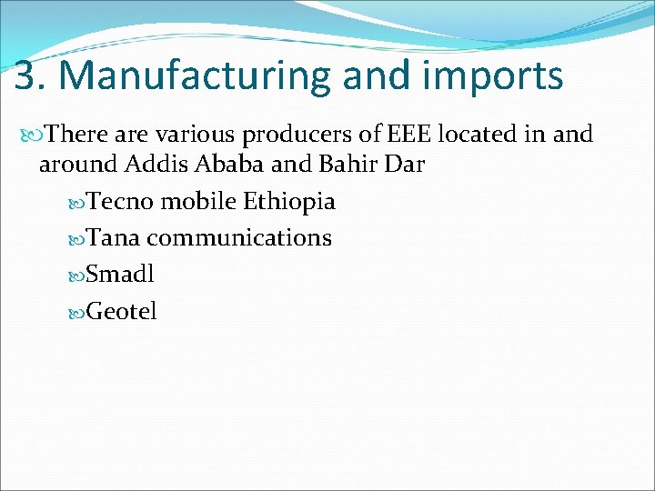 3. Manufacturing and imports There are various producers of EEE located in and around